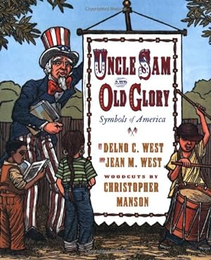 Seller image for Uncle Sam & Old Glory : Symbols of America by West, Jean M., West, Delno C. [Hardcover ] for sale by booksXpress