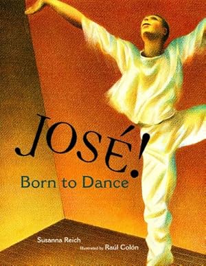Imagen del vendedor de Jose! Born to Dance: The Story of Jose Limon (Tomas Rivera Mexican-American Children's Book Award (Awards)) by Reich, Susanna [Hardcover ] a la venta por booksXpress