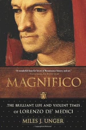 Immagine del venditore per Magnifico: The Brilliant Life and Violent Times of Lorenzo de' Medici by Unger, Miles J. [Paperback ] venduto da booksXpress