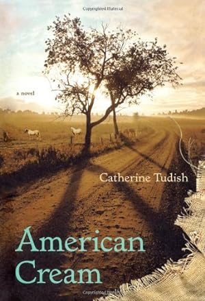 Seller image for American Cream: A Novel by Tudish, Catherine [Hardcover ] for sale by booksXpress