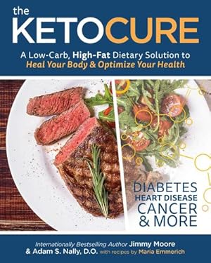 Seller image for The Keto Cure: A Low Carb High Fat Dietary Solution to Heal Your Body and Optimize Your Health by Moore, Jimmy, Nally, Dr. Adam [Paperback ] for sale by booksXpress
