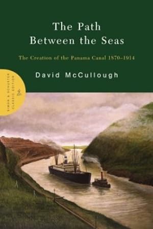 Seller image for The Path Between the Seas: The Creation of the Panama Canal 1870-1914 by McCullough, David [Hardcover ] for sale by booksXpress