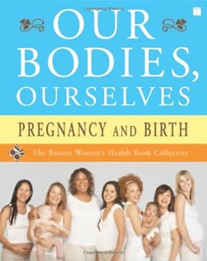 Image du vendeur pour Our Bodies, Ourselves: Pregnancy and Birth by Boston Women's Health Book Collective, Norsigian, Judy [Paperback ] mis en vente par booksXpress