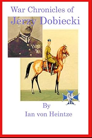 Seller image for The War Chronicles of Jerzy Dobiecki by Von Heintze, Ian [Paperback ] for sale by booksXpress