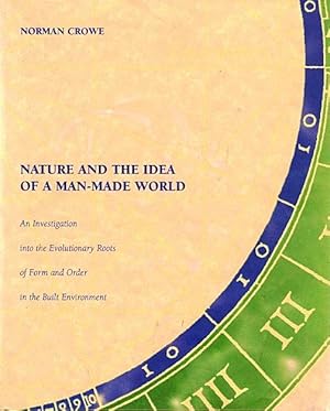 Nature and the Idea of a Man-Made World: An Investigation into the Evolutionary Roots of Form and...