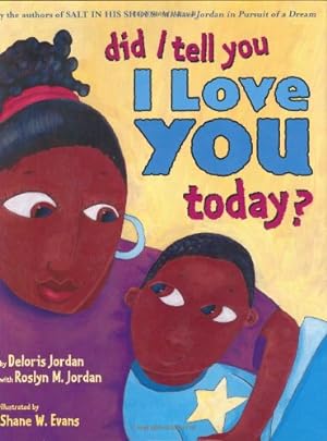 Bild des Verkufers fr Did I Tell You I Love You Today? by Deloris Jordan, Roslyn M. Jordan [Hardcover ] zum Verkauf von booksXpress