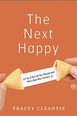 Seller image for The Next Happy: Let Go of the Life You Planned and Find a New Way Forward by Cleantis, Tracey [Paperback ] for sale by booksXpress