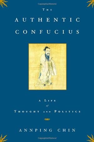 Seller image for The Authentic Confucius: A Life of Thought and Politics by Chin, Annping [Hardcover ] for sale by booksXpress