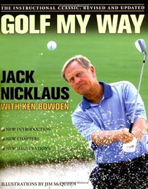 Bild des Verkufers fr Golf My Way: The Instructional Classic, Revised and Updated by Nicklaus, Jack [Paperback ] zum Verkauf von booksXpress