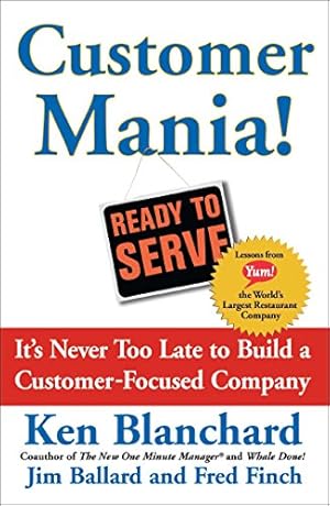 Seller image for Customer Mania!: It's Never Too Late to Build a Customer-Focused Company by Blanchard Ph.D., Kenneth [Paperback ] for sale by booksXpress