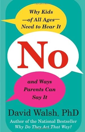 Seller image for No: Why Kids--of All Ages--Need to Hear It and Ways Parents Can Say It by Walsh Ph.D., Dr. David [Paperback ] for sale by booksXpress