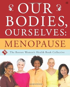 Image du vendeur pour Our Bodies, Ourselves: Menopause by Boston Women's Health Book Collective, Norsigian, Judy [Paperback ] mis en vente par booksXpress