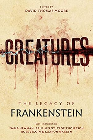 Seller image for Creatures: The Legacy of Frankenstein by Newman, Emma, Thompson, Tade, Meloy, Paul, Biggin, Rose, Warren, Kaaron [Paperback ] for sale by booksXpress
