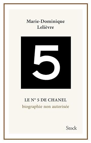 le n°5 de Chanel : biographie non autorisée