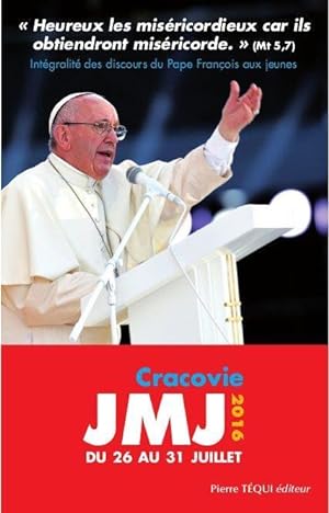 JMJ 2016 ; Cracovie du 26 au 31 juillet ; intégralité des discours du Pape François aux jeunes