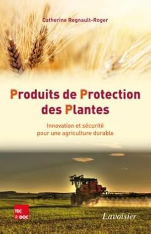 produits de protection des plantes ; innovation et sécurité pour une agriculture durable