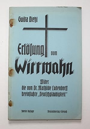 Erlösung vom Wirrwahn. Wieder die von Dr. Mathilde Ludendorff beeinflußte "Deutschgläubigkeit"