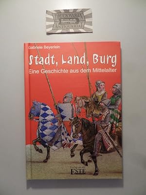 Bild des Verkufers fr Stadt, Land, Burg. Eine Geschichte aus dem Mittelalter zum Verkauf von Druckwaren Antiquariat