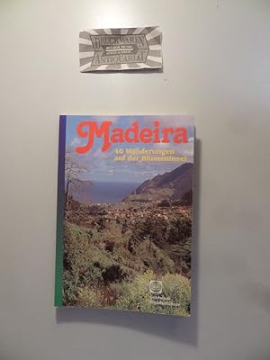 Madeira. 40 Wanderungen auf der Blumeninsel. (Goldstadt-Reiseführer. Bd. 457)