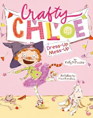 Seller image for Dress-Up Mess-Up (Crafty Chloe) by DiPucchio, Kelly [Hardcover ] for sale by booksXpress