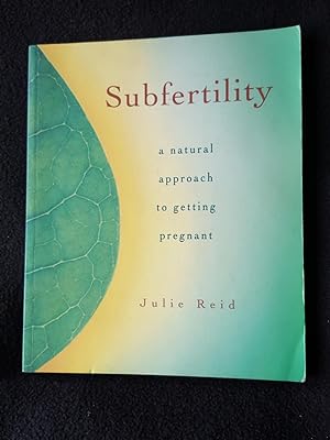 Bild des Verkufers fr Subfertility : a natural approach to getting pregnant zum Verkauf von Archway Books