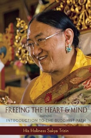 Seller image for Freeing the Heart and Mind: Introduction to the Buddhist Path by Trizin, His Holiness the Sakya [Paperback ] for sale by booksXpress