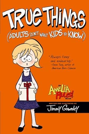 Seller image for True Things (Adults Don't Want Kids to Know) (Amelia Rules!) by Gownley, Jimmy [Paperback ] for sale by booksXpress