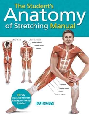 Image du vendeur pour Student's Anatomy of Stretching Manual: 50 Fully-Illustrated Strength Building and Toning Stretches by Ashwell Ph.D., Ken [Paperback ] mis en vente par booksXpress