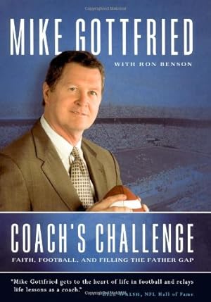 Imagen del vendedor de Coach's Challenge: Faith, Football, and Filling the Father Gap by Gottfried, Mike, Benson, Ron [Hardcover ] a la venta por booksXpress