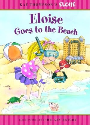 Seller image for Eloise Goes to the Beach by Thompson, Kay, Knight, Hilary, Fry, Sonali [Hardcover ] for sale by booksXpress