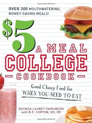 Seller image for 5 a Meal College Cookbook: Good Cheap Food for When You Need to Eat by Parkinson, Rhonda Lauret, Horton, B.E. [Paperback ] for sale by booksXpress