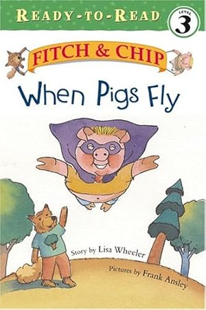 Immagine del venditore per When Pigs Fly (Fitch & Chip) by Wheeler, Lisa [Paperback ] venduto da booksXpress