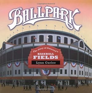 Seller image for Ballpark: The Story of America's Baseball Fields by Curlee, Lynn [Paperback ] for sale by booksXpress