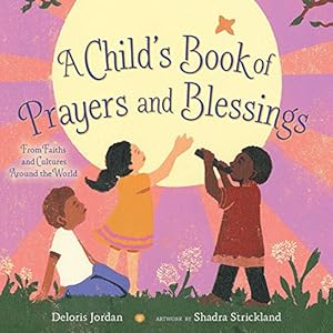 Imagen del vendedor de A Child's Book of Prayers and Blessings: From Faiths and Cultures Around the World by Jordan, Deloris [Hardcover ] a la venta por booksXpress