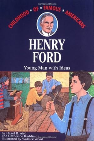 Image du vendeur pour Henry Ford: Young Man With Ideas (Childhood of Famous Americans) by Aird, Hazel B. [Paperback ] mis en vente par booksXpress