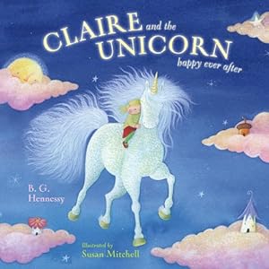 Bild des Verkufers fr Claire and the Unicorn Happy Ever After by Hennessy, B. G. [Hardcover ] zum Verkauf von booksXpress