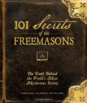 Imagen del vendedor de 101 Secrets of the Freemasons: The Truth Behind the World's Most Mysterious Society by Karg, Barb, Young, John K [Hardcover ] a la venta por booksXpress