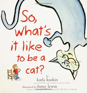 Seller image for So, What's It Like to Be a Cat? by Kuskin, Karla [Hardcover ] for sale by booksXpress