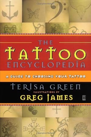 Seller image for The Tattoo Encyclopedia: A Guide to Choosing Your Tattoo by Green, Terisa [Paperback ] for sale by booksXpress