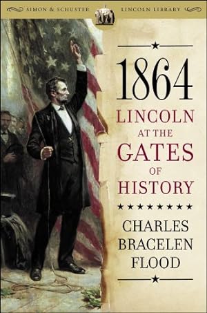 Seller image for 1864: Lincoln at the Gates of History (Simon & Schuster Lincoln Library) by Flood, Charles Bracelen [Paperback ] for sale by booksXpress
