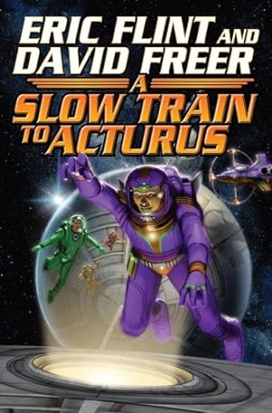 Seller image for Slow Train to Arcturus by Flint, Eric, Freer, Dave [Hardcover ] for sale by booksXpress
