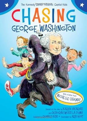 Seller image for Chasing George Washington (Kennedy Center Presents: Capital Kids) by Kennedy Center The, Kidd, Ronald [Hardcover ] for sale by booksXpress