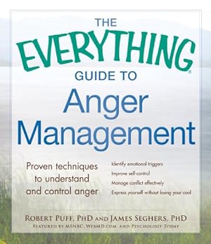 Bild des Verkufers fr The Everything Guide to Anger Management: Proven Techniques to Understand and Control Anger by Puff, Robert, Seghers, James [Paperback ] zum Verkauf von booksXpress
