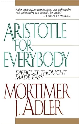 Seller image for Aristotle for Everybody: Difficult Thought Made Easy by Adler, Mortimer J. [Paperback ] for sale by booksXpress