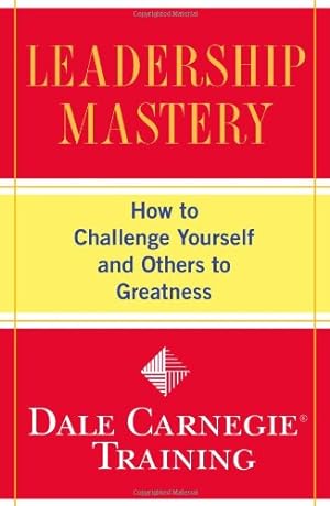 Image du vendeur pour Leadership Mastery: How to Challenge Yourself and Others to Greatness (Dale Carnegie Training) by Carnegie Training, Dale [Paperback ] mis en vente par booksXpress