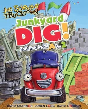Imagen del vendedor de Junkyard Dig!: Building from A to Z (Jon Scieszka's Trucktown) by Auerbach, Annie [Board book ] a la venta por booksXpress