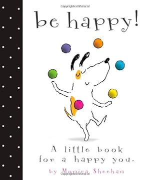 Immagine del venditore per Be Happy!: A Little Book for a Happy You by Sheehan, Monica [Board book ] venduto da booksXpress
