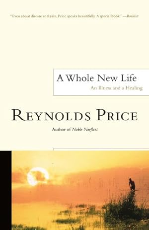 Image du vendeur pour A Whole New Life: An Illness and a Healing by Price, Reynolds [Paperback ] mis en vente par booksXpress