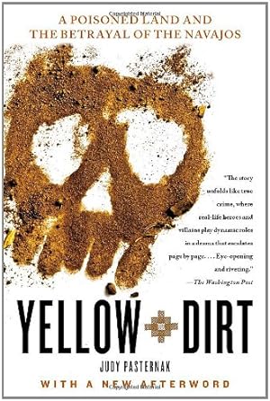 Seller image for Yellow Dirt: A Poisoned Land and the Betrayal of the Navajos by Pasternak, Judy [Paperback ] for sale by booksXpress