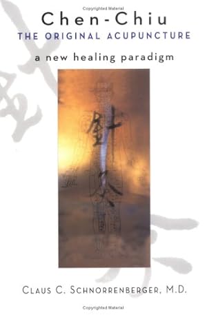 Seller image for Chen Chiu: The Original Acupuncture by Schnorrenberger M.D., Claus C., Lifu M.D., Chen [Paperback ] for sale by booksXpress